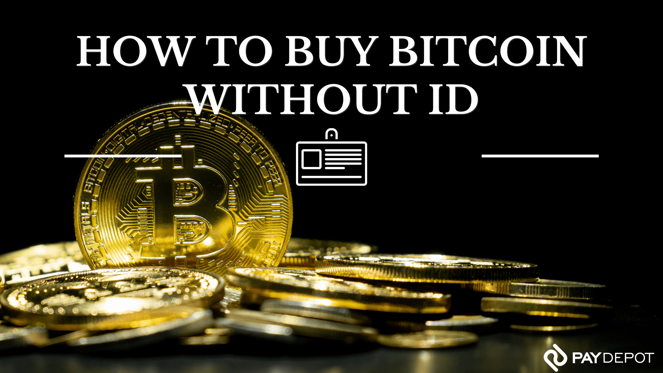 How to Buy Bitcoin Without Verification or ID