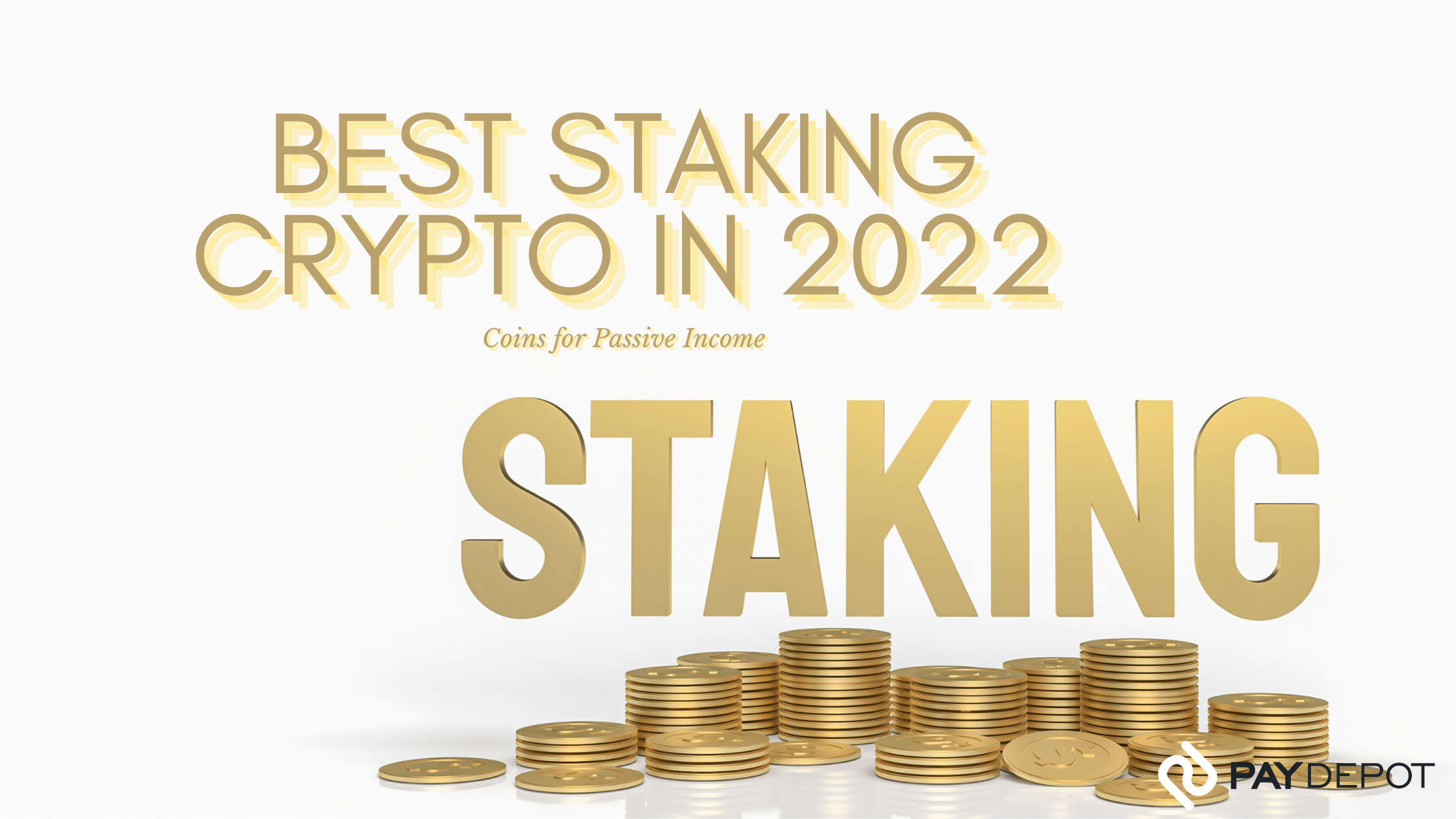 Best Staking Crypto in 2022: Coins for Passive Income