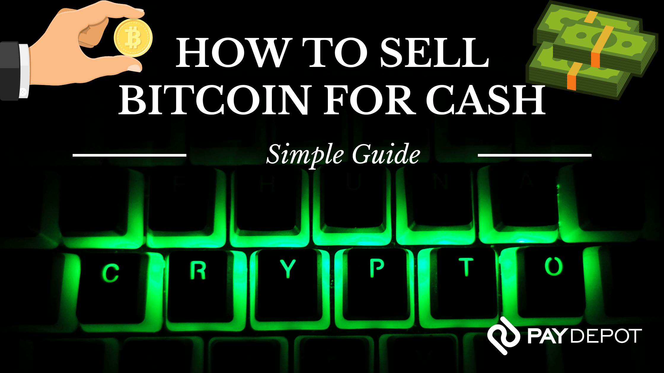 How to Sell Bitcoin (BTC) for Cash: A Simple Guide